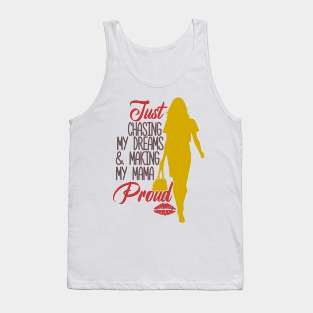 Just Chasing My Dreams & Making My Mama Proud, BOSS LADY, Boss Babe, Black Girl Magic , Business Woman, Women Empowerment, Girl Power, Motivational Tank Top by Ice Baby Design